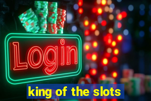 king of the slots